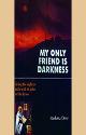 Thumbnail image of Book My Only Friend is Darkness