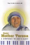 Thumbnail image of Book Saint Mother Teresa- A Symphony to Gods Glory