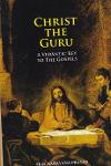 Thumbnail image of Book Christ The Guru A Vedantic Key ti the Gospels