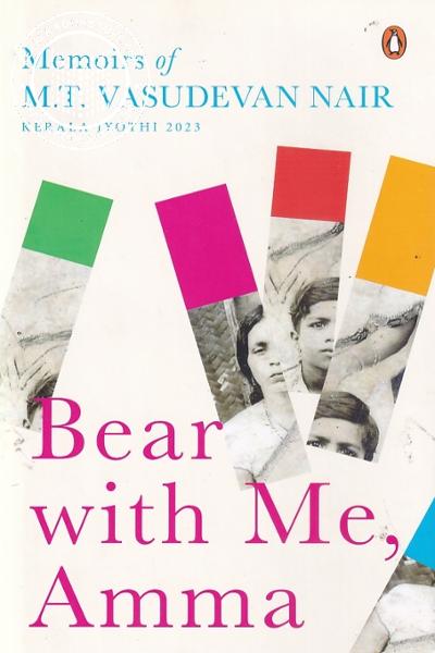 Cover Image of Book Bear with Me Amma Memoirs of M T Vasudevan Nair