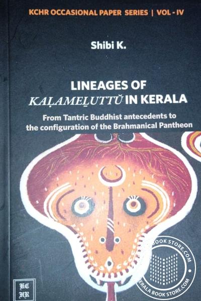 Cover Image of Book Lineages Of Kalamelutto In Kerala - From Tantric Buddhist antecedents to the configuration of the Brahmanical Pantheon