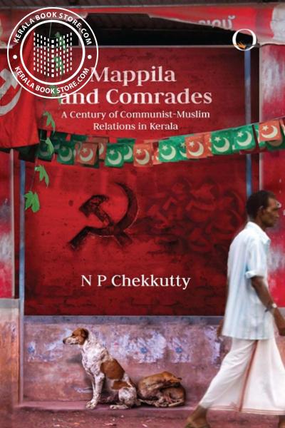 Cover Image of Book Mappila And Comrades- A Century of Communist-Muslim Relations in Kerala