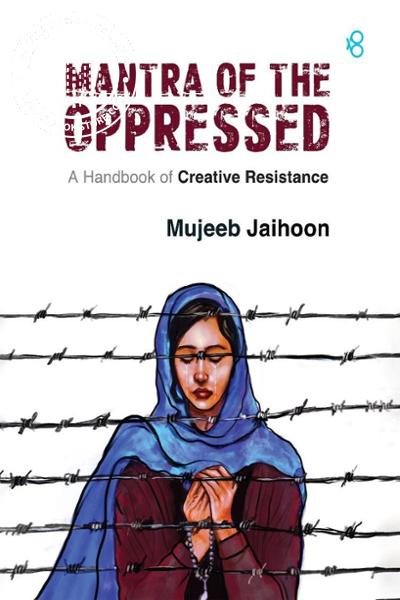 Cover Image of Book Mantra Of The Oppressed- A Handbook of Creative Resistance